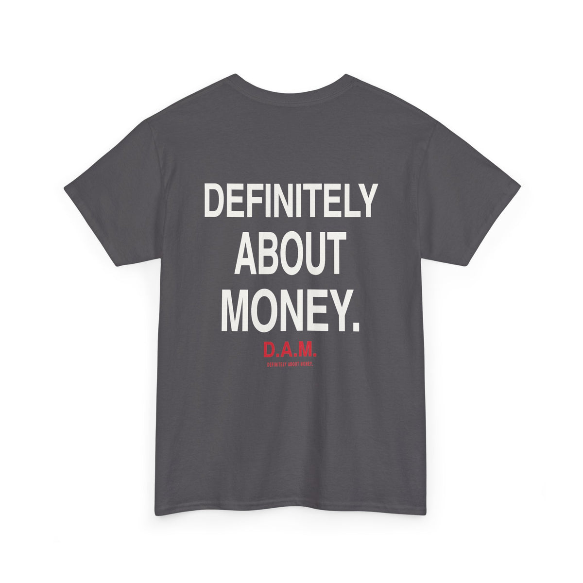 Definitely About Money Tee — D.A.M. Graphic Money Motto T-Shirt