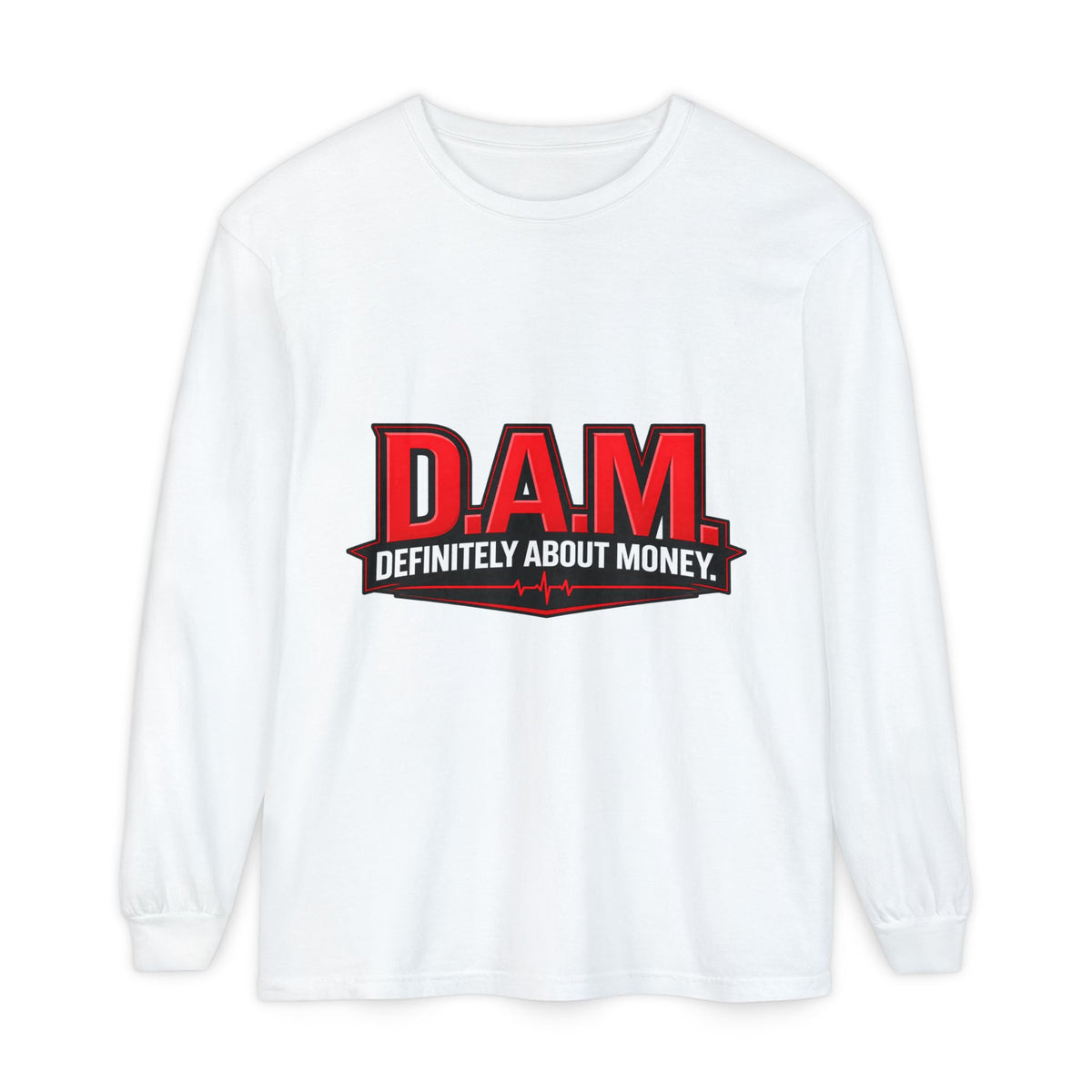 D.A.M. (Definitely About Money) Long Sleeve Tee