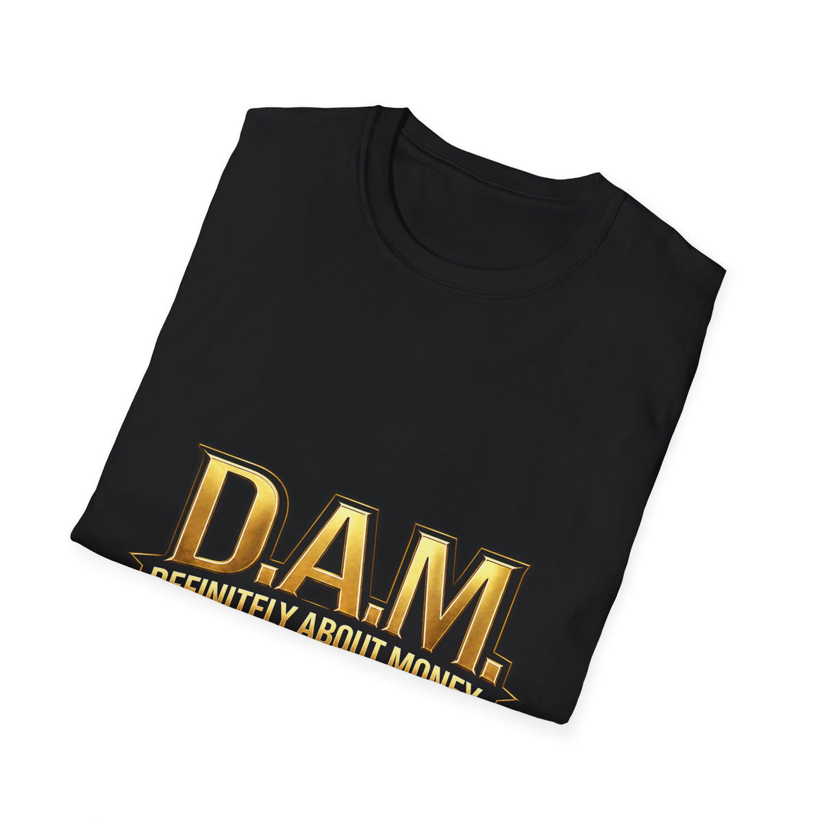 DAM (Definitely About Money) T-Shirt - Bold Gold Logo Money Graphic Tee